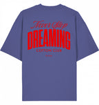NEVER STOP DREAMING OVERSIZED BIO TEE